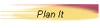 Plan It